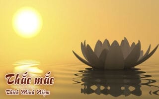 thắc mắc thích minh niệm