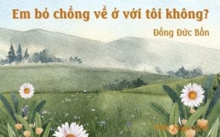 Em bỏ chồng về ở với tôi không?