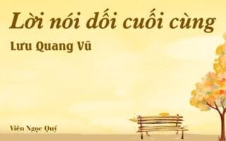 Bài thơ: Lời nói dối cuối cùng – Lưu Quang Vũ
