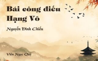 Cảm nhận về bài thơ: Bái công điếu Hạng Võ – Nguyễn Đình Chiểu