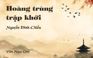 Cảm nhận về bài thơ: Hoàng trùng trập khởi – Nguyễn Đình Chiểu