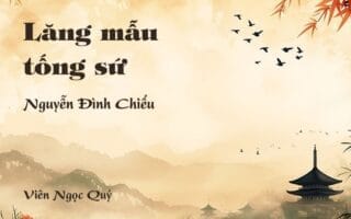 Cảm nhận về bài thơ: Lăng mẫu tống sứ - Nguyễn Đình Chiểu
