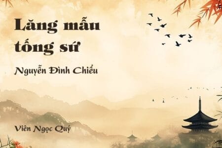 Cảm nhận về bài thơ: Lăng mẫu tống sứ - Nguyễn Đình Chiểu