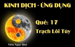 Quẻ Trạch Lôi Tùy (Quẻ 17): Nội dung, Ý nghĩa và Ứng dụng trong Đời sống