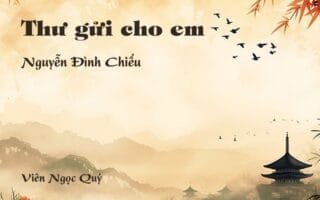 Cảm nhận về bài thơ: Thư gửi cho em - Nguyễn Đình Chiểu