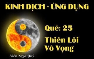 Quẻ Thiên Lôi Vô Vọng (Quẻ 25): Nội dung, Ý nghĩa và Ứng dụng trong Đời sống