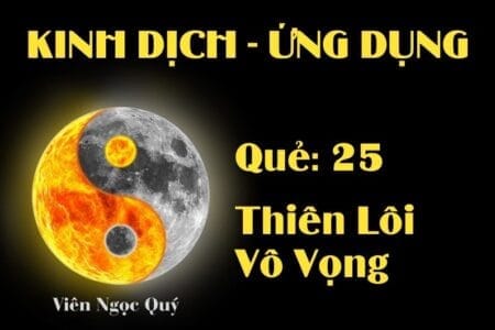 Quẻ Thiên Lôi Vô Vọng (Quẻ 25): Nội dung, Ý nghĩa và Ứng dụng trong Đời sống