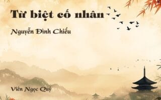 Cảm nhận về bài thơ: Từ biệt cố nhân - Nguyễn Đình Chiểu