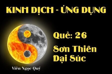 Quẻ Sơn Thiên Đại Súc (Quẻ 26): Nội dung, Ý nghĩa và Ứng dụng trong Đời sống