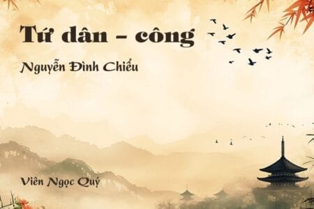 Cảm nhận về bài thơ: Tứ dân – công - Nguyễn Đình Chiểu