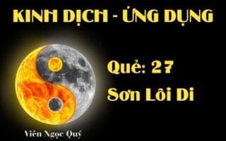 Quẻ Sơn Lôi Di (Quẻ 27): Nội dung, Ý nghĩa và Ứng dụng trong Đời sống