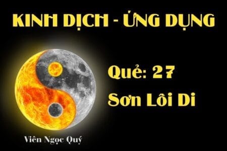 Quẻ Sơn Lôi Di (Quẻ 27): Nội dung, Ý nghĩa và Ứng dụng trong Đời sống