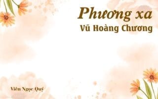 Bài thơ: Phương xa - Vũ Hoàng Chương