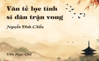 Cảm nhận về bài thơ: Văn tế lục tỉnh sĩ dân trận vong - Nguyễn Đình Chiểu