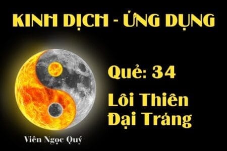 Quẻ Lôi Thiên Đại Tráng (Quẻ 34): Nội dung, Ý nghĩa và Ứng dụng trong Đời sống