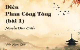 Cảm nhận về bài thơ: Điếu Phan Công Tòng (bài 1) - Nguyễn Đình Chiểu