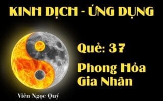 Quẻ Phong Hỏa Gia Nhân (Quẻ 37): Nội dung, Ý nghĩa và Ứng dụng trong Đời sống