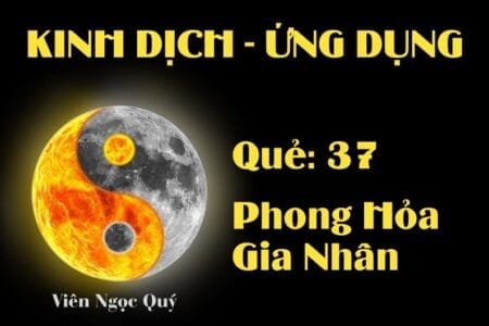 Quẻ Phong Hỏa Gia Nhân (Quẻ 37): Nội dung, Ý nghĩa và Ứng dụng trong Đời sống