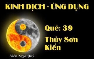 Quẻ Thủy Sơn Kiển (Quẻ 39): Nội dung, Ý nghĩa và Ứng dụng trong Đời sống