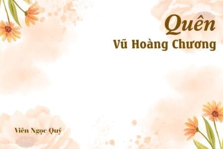 Bài thơ: Quên - Vũ Hoàng Chương