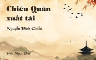 Cảm nhận về bài thơ: Chiêu Quân xuất tái – Nguyễn Đình Chiểu