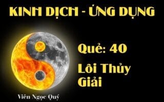 Quẻ Lôi Thủy Giải (Quẻ 40): Nội dung, Ý nghĩa và Ứng dụng trong Đời sống