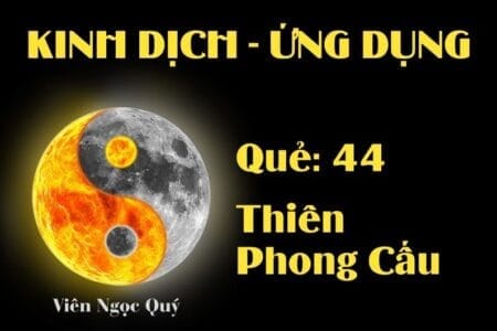 Quẻ Thiên Phong Cấu (Quẻ 44): Nội dung, Ý nghĩa và Ứng dụng trong Đời sống