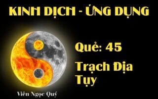 Quẻ Trạch Địa Tụy (Quẻ 45): Nội dung, Ý nghĩa và Ứng dụng trong Đời sống