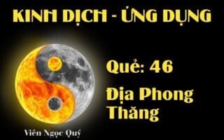 Quẻ Địa Phong Thăng (Quẻ 46): Nội dung, Ý nghĩa và Ứng dụng trong Đời sống