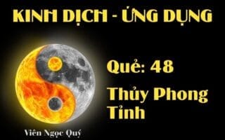 Quẻ Thủy Phong Tỉnh (Quẻ 48): Nội dung, Ý nghĩa và Ứng dụng trong Đời sống