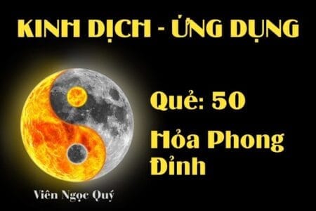 Quẻ Hỏa Phong Đỉnh (Quẻ 50): Nội dung, Ý nghĩa và Ứng dụng trong Đời sống