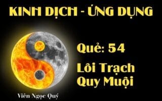 Quẻ Lôi Trạch Quy Muội (Quẻ 54): Nội dung, Ý nghĩa và Ứng dụng trong Đời sống