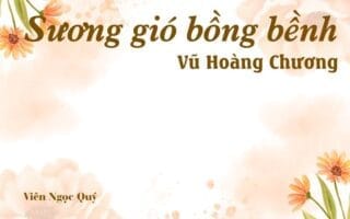Bài thơ: Sương gió bồng bềnh – Vũ Hoàng Chương