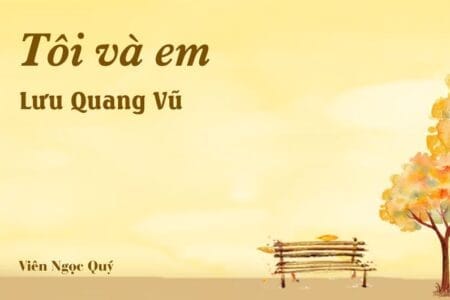 Bài thơ: Tôi và em – Lưu Quang Vũ