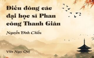 Cảm nhận về bài thơ: Điếu đông các đại học sĩ Phan công Thanh Giản – Nguyễn Đình Chiểu