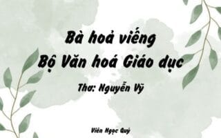 Cảm nhận bài thơ: Bà hoả viếng Bộ Văn hoá Giáo dục – Nguyễn Vỹ