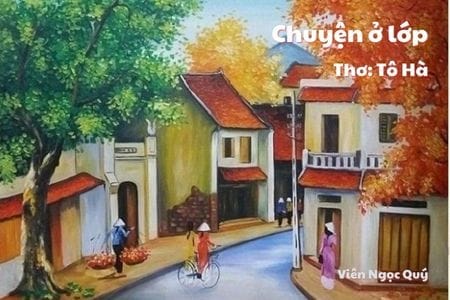 Cảm nhận bài thơ: Chuyện ở lớp – Tô Hà
