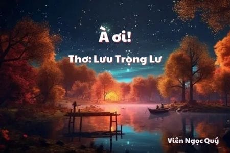 Cảm nhận bài thơ: À ơi! – Lưu Trọng Lư