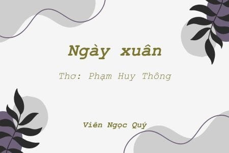 Cảm nhận bài thơ: Ngày xuân – Huy Thông
