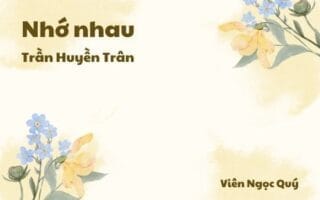 Cảm nhận về bài thơ: Nhớ nhau – Trần Huyền Trân