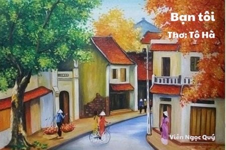 Cảm nhận bài thơ: Bạn tôi – Tô Hà