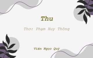 Cảm nhận bài thơ: Thu – Huy Thông