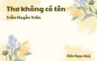 Cảm nhận về bài thơ: Thơ không có tên – Trần Huyền Trân