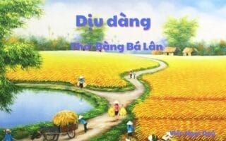 Cảm nhận bài thơ: Dịu dàng – Bàng Bá Lân