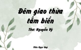 Cảm nhận bài thơ: Đêm giao thừa tắm biển – Nguyễn Vỹ