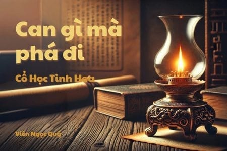 Cổ học tinh hoa: Can gì mà phá đi