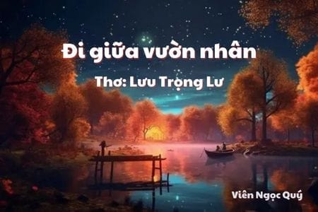 Cảm nhận bài thơ: Đi giữa vườn nhân – Lưu Trọng Lư