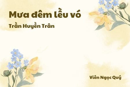 Cảm nhận về bài thơ: Mưa đêm lều vó – Trần Huyền Trân