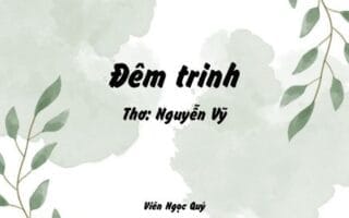 Cảm nhận bài thơ: Đêm trinh – Nguyễn Vỹ