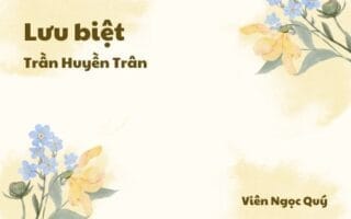 Cảm nhận về bài thơ: Lưu biệt – Trần Huyền Trân